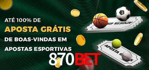 870BETbet Ate 100% de Aposta Gratis